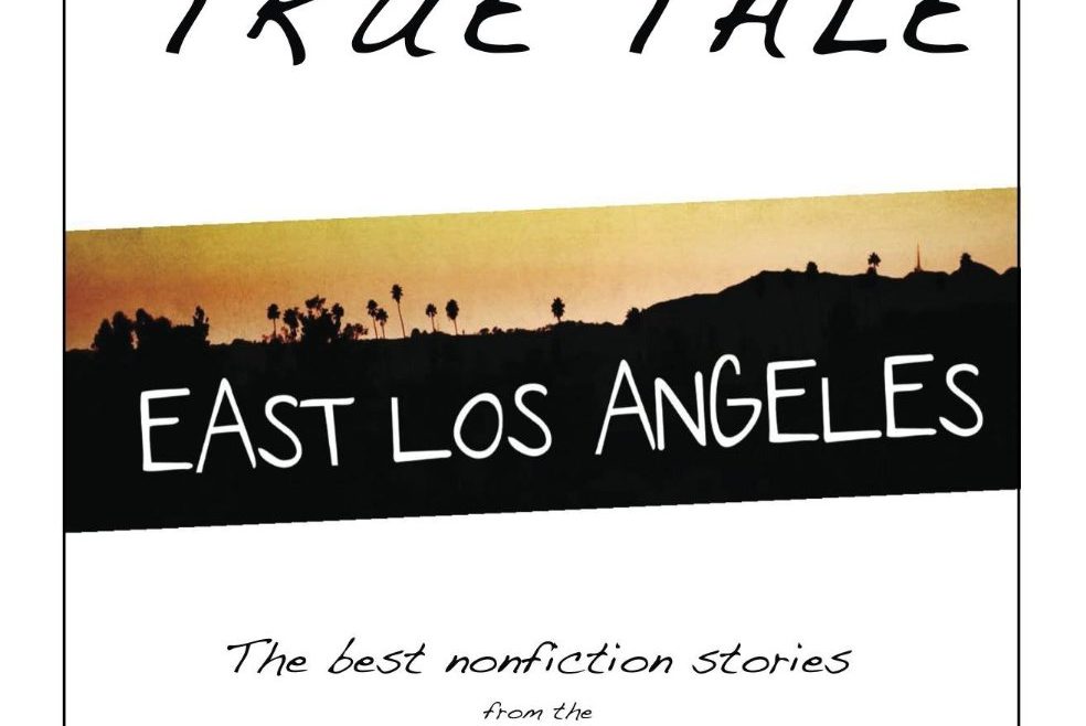 Tell Your True Tale East Los Angeles volume 1