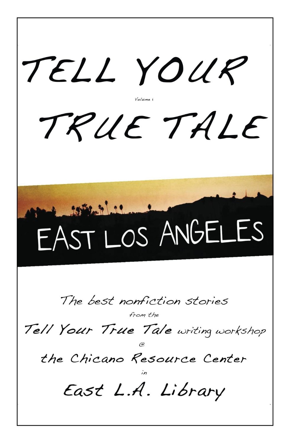 Tell Your True Tale East Los Angeles volume 1