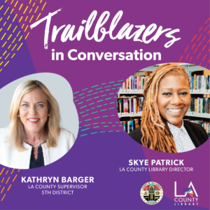 Trailblazers in Conversation with Kathryn Barger and Skye Patrick