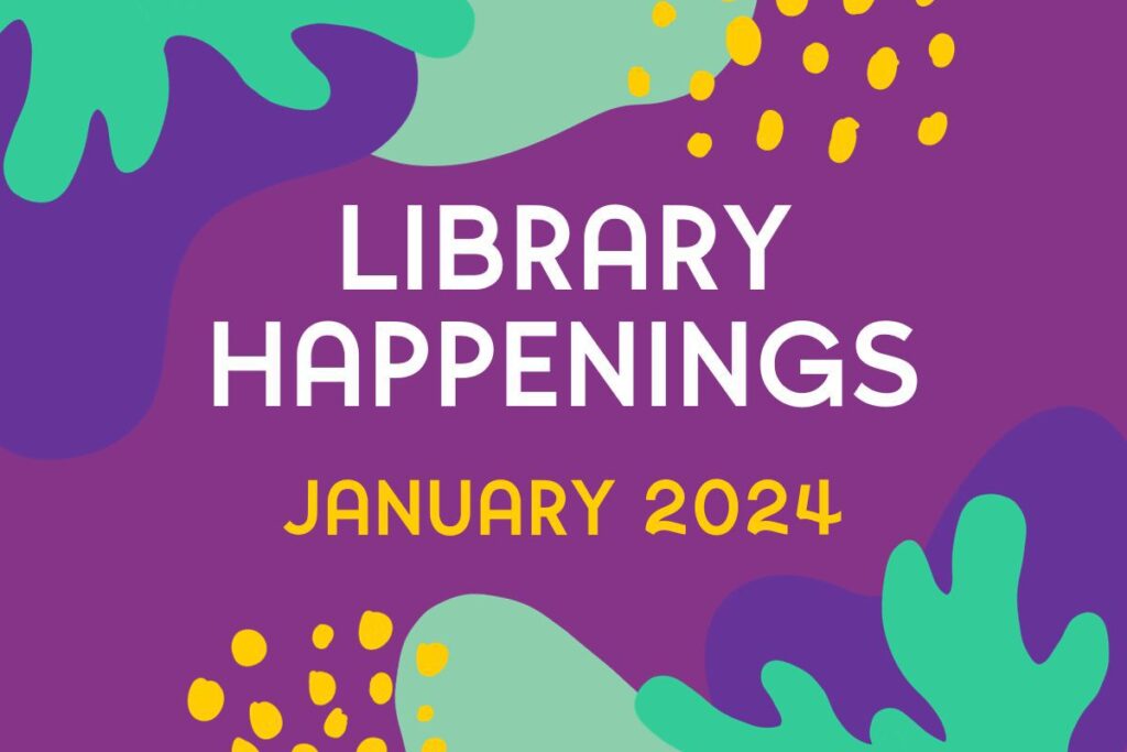 Library Happenings Jan 2024