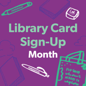 Library Card Sign Up Month