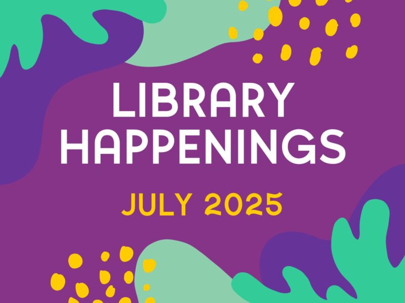 Library Happenings, July 2025